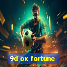 9d ox fortune